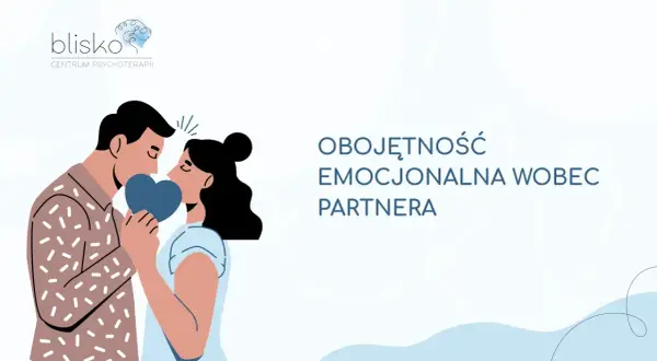Para trzyma serce, symbolizując trudności, gdy partner jest obojętny. Centrum psychoterapii "Blisko" oferuje pomoc.
