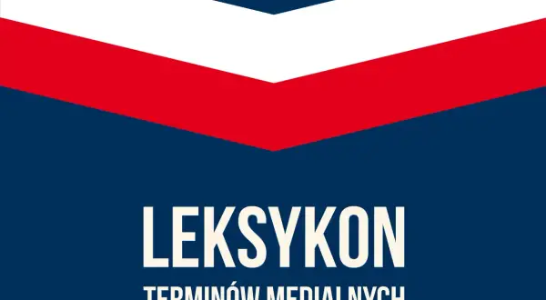 Słownik pojęć medialnych: Zrozum media od prasy po AI