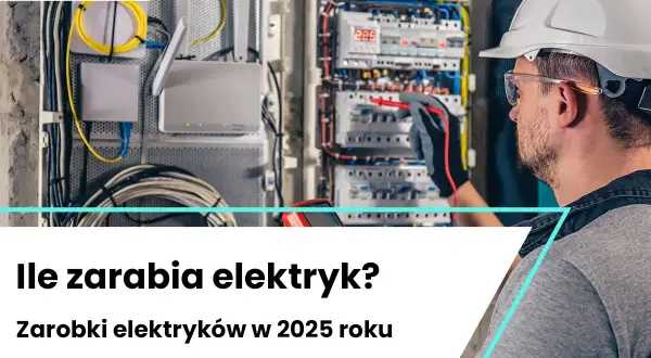 Zarobki elektryka 2026: Od 45 do 350 zł/h? Poznaj realia!