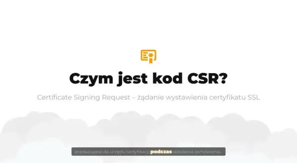 Czym jest kod CSR? To żądanie wystawienia certyfikatu SSL, które przekazujesz do urzędu certyfikacji.