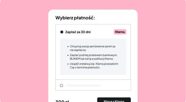 Wybierz płatność: Zapłać za 30 dni z Klarna. Otrzymaj zamówienie, zapłać później przelewem, BLIKIEM lub kartą. Klarna co to? To wygodna opcja płatności.