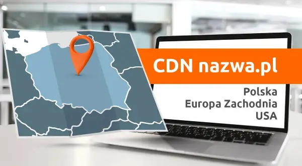 Mapa Polski z pinezką i laptopem wyświetlającym "CDN nazwa.pl Polska Europa Zachodnia USA".