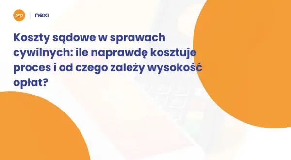 Koszty sądowe w sprawach cywilnych: tabela opłat i ich wysokość. Dowiedz się, ile naprawdę kosztuje proces.