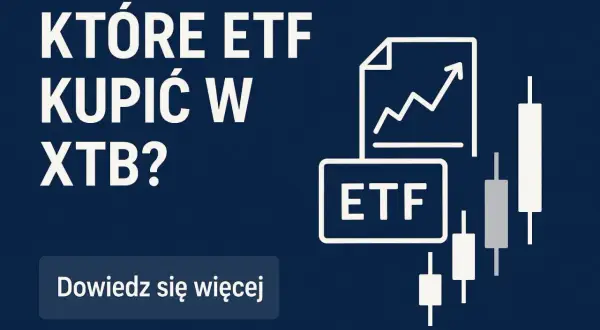 Które ETF kupić w XTB? Sprawdź nasze rekomendacje i dowiedz się więcej o inwestowaniu w fundusze ETF.