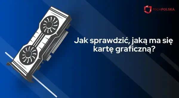 Grafika przedstawia kartę graficzną i tekst "Jak sprawdzić, jaką ma się kartę graficzną?". Dowiedz się, jak sprawdzić kartę graficzną w Windows 11.