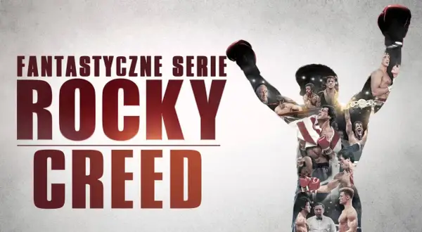 Sylwetka boksera z uniesionymi rękami, wypełniona scenami z filmów o Rocky'm i Creedzie. Napis "FANTASTYCZNE SERIE ROCKY CREED".