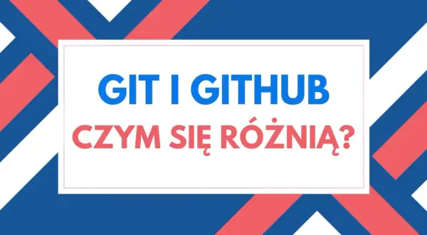 Grafika z napisem "GIT I GITHUB CZYM SIĘ RÓŻNIĄ?". Wyjaśnia, czym jest GitHub i jak działa w porównaniu do Gita.