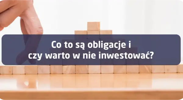 Czy warto inwestować w długoterminowe obligacje? Korzyści, ryzyka i porównania