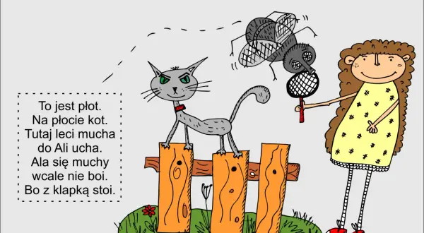Kot na płocie, mucha leci do ucha Ali. Ala się muchy nie boi, bo z klapką stoi. Zabawne wierszyki o Zosi.