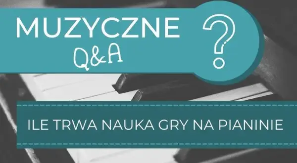 Ile trwa nauka gry na pianinie? Realne ramy czasowe