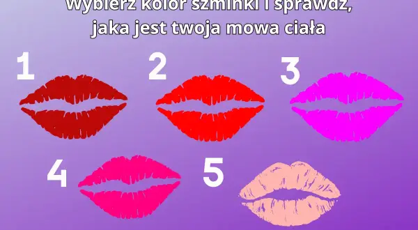 Wybierz kolor szminki i sprawdź, jaka jest Twoja mowa ciała. Test z pięcioma odcieniami ust.