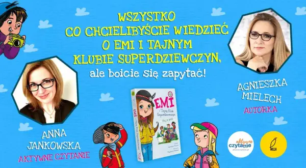 Wszystko o Emi i Tajnym Klubie Superdziewczyn! Poznaj autorkę i bohaterki tej niezwykłej przygody.