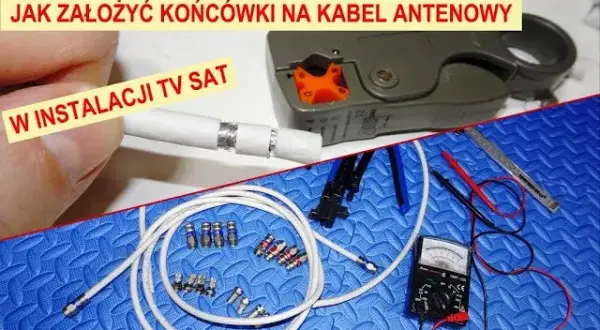 Jak prawidłowo zarobić kabel antenowy, aby uniknąć zakłóceń sygnału
