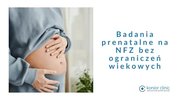 Ciężarna kobieta obejmuje brzuch. Napis: "Badania prenatalne NFZ bez ograniczeń wiekowych".