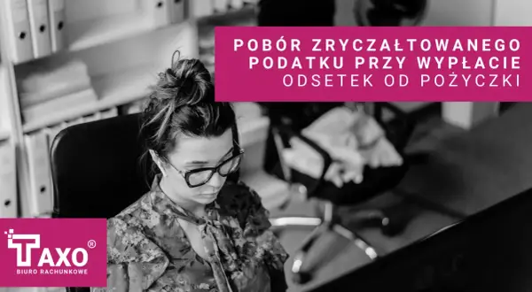 Kobieta w okularach pochyla się nad biurkiem, analizując pobór zryczałtowanego podatku od odsetek kapitałowych. Logo TAXO Biuro Rachunkowe.