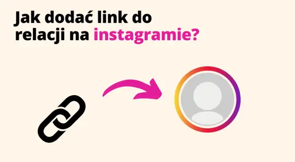 Jak dodać link na Instagram i nie stracić możliwości promowania