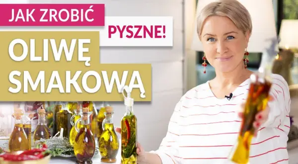 Jak zrobić oliwę smakową w domu – proste przepisy i porady