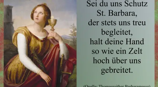 St. Barbara hält einen Kelch, ein Symbol des Glaubens. Ein Gebet bittet sie um Schutz, wie ein Zelt über uns gebreitet.