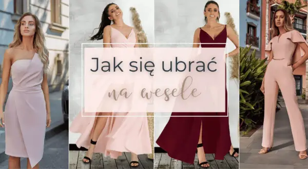 Jak się ubrać na wesele? Uniknij wpadki, zabłyś stylem!