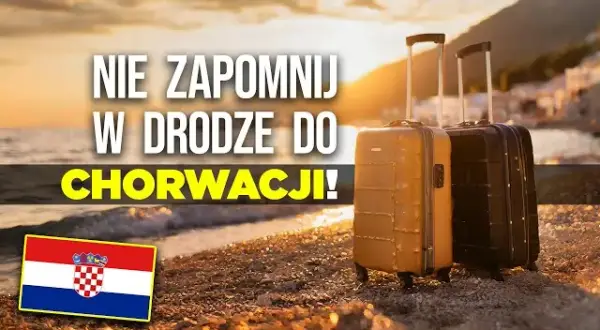 Co zabrać na wakacje do Chorwacji, aby uniknąć nieprzyjemnych niespodzianek?