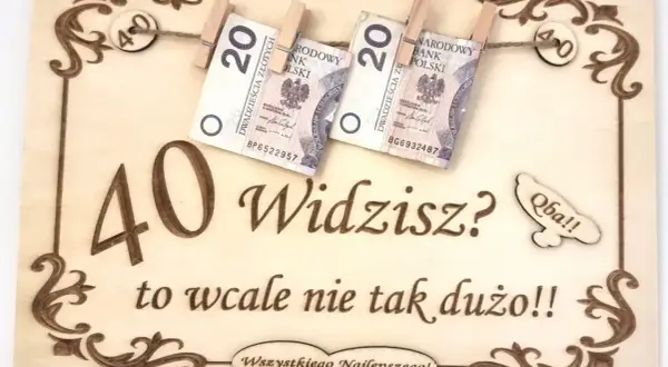 Grawer na 40 urodziny z pieniędzmi i napisem "40 Widzisz? to wcale nie tak dużo!!".