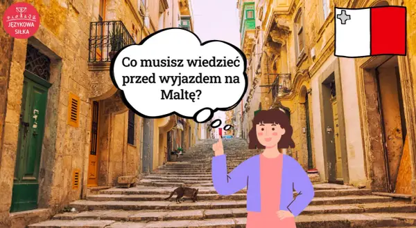 Malta: język urzędowy to maltański i angielski. Dowiedz się, co musisz wiedzieć przed wyjazdem na Maltę!