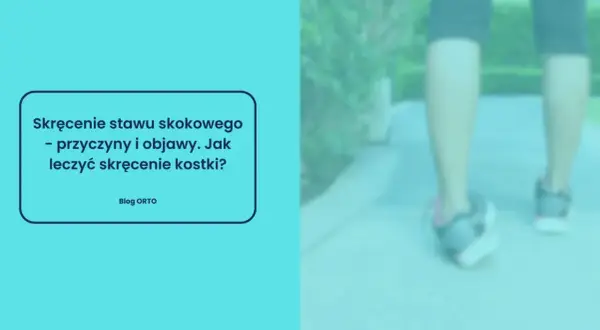 Skręcenie kostki 1 stopnia ile trwa? Dowiedz się o przyczynach, objawach i leczeniu skręcenia stawu skokowego.