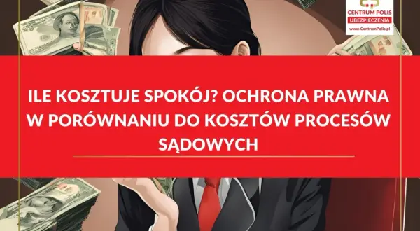 Kobieta w garniturze trzyma stosy pieniędzy. Grafika promuje ubezpieczenie prawne, porównując jego koszt z wydatkami sądowymi.