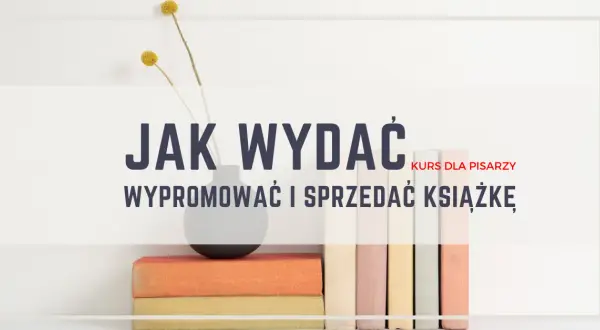 Jak wydać książkę edukacyjną? Kompletny poradnik krok po kroku
