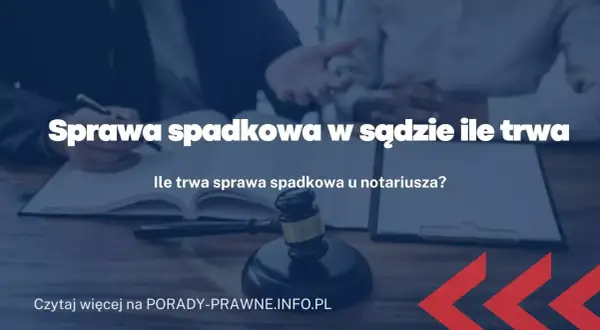 Sprawa spadkowa: Notariusz czy sąd? Koszty, czas, decyzja!