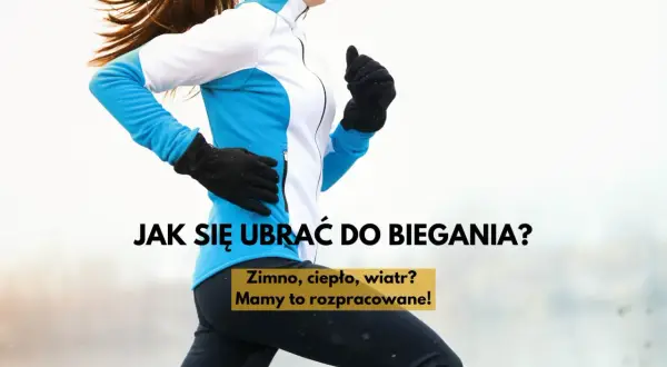 Kobieta w sportowym stroju biegnie. Tekst: "Jak się ubrać do biegania? Zimno, ciepło, wiatr? Mamy to rozpracowane!".