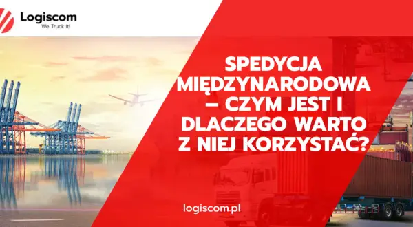 Jak założyć spedycję międzynarodową? Twój przewodnik do sukcesu