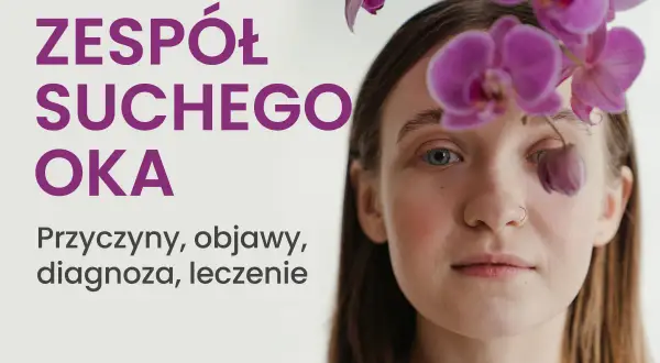 Kobieta z kwiatami orchidei zasłaniającymi jedno oko, tekst "Zespół suchego oka".