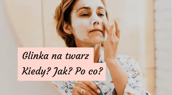 Glinki kosmetyczne: Jaka do Twojej cery? Kompletny przewodnik!