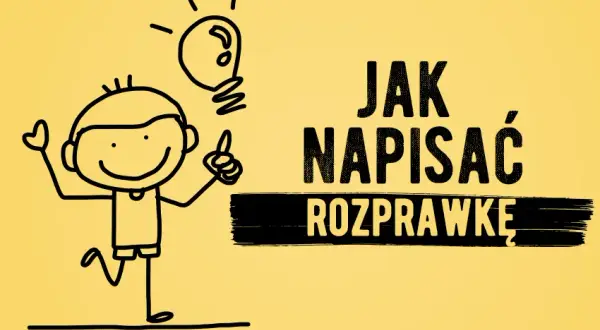 Jak napisać rozprawkę: sprawdzone sposoby na skuteczne argumenty