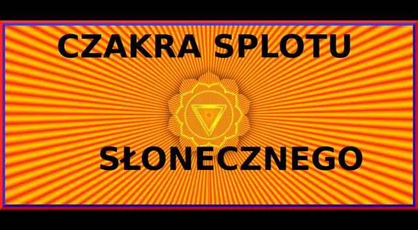 Czakra splotu słonecznego – za co odpowiada i jak ją harmonizować dla zdrowia i równowagi