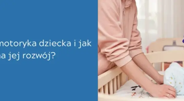 Rozwój psychomotoryczny dziecka - klucz do zdrowego rozwoju