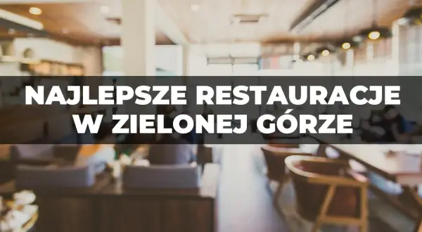 Zielona Góra gdzie zjeść: najlepsze miejsca na smaczny posiłek