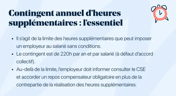 Le contingent annuel d'heures supplémentaires est de 220h par salarié. Au-delà, l'employeur doit informer le CSE et accorder un repos compensateur.