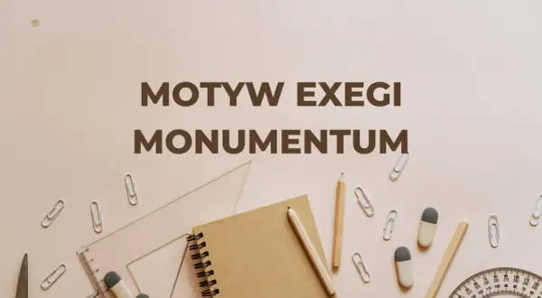 Motyw "exegi monumentum" – jak stworzyć dzieło trwające wiecznie. Na tle przyborów szkolnych.