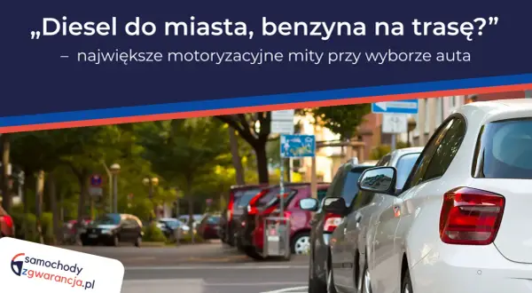 Diesel czy benzyna? Jak wybrać idealny silnik dla siebie?