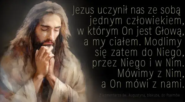 Obraz Jezusa modlącego się. Tekst: "Modlimy się zatem do Niego, przez Niego i w Nim. Mówimy z Nim, a On mówi z nami." To najskuteczniejsza modlitwa do Boga.
