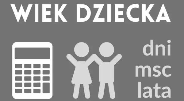 Wiek dziecka: kalkulator, dzieci, dni, msc, lata. Oblicz, ile dziecko ma tygodni.