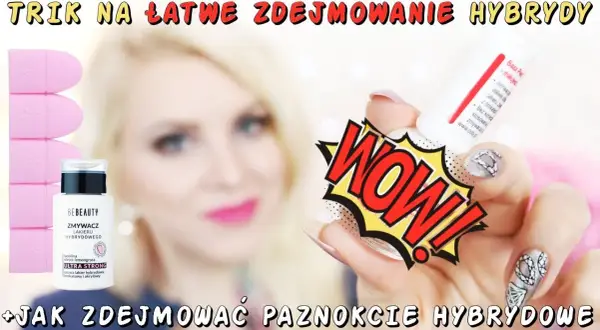 Hybryda: jak zdjąć ją w domu bez niszczenia paznokci?