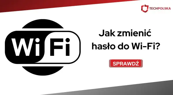 Ikona Wi-Fi i tekst "Jak zmienić hasło do Wi-Fi?". Sprawdź, jak zabezpieczyć swoją sieć.