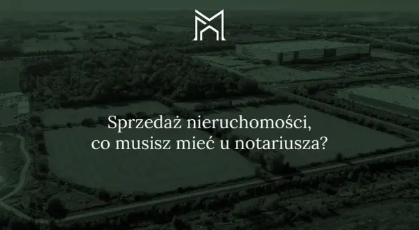 Sprzedajesz działkę? Dokumenty do notariusza pełna lista!