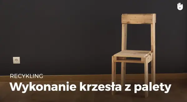 Jak zrobić krzesło? Poradnik DIY: zbuduj solidny mebel krok po kroku