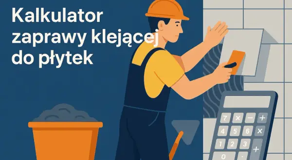 Kalkulator zaprawy klejącej do płytek pomoże Ci obliczyć, ile zaprawy na m2 potrzebujesz.