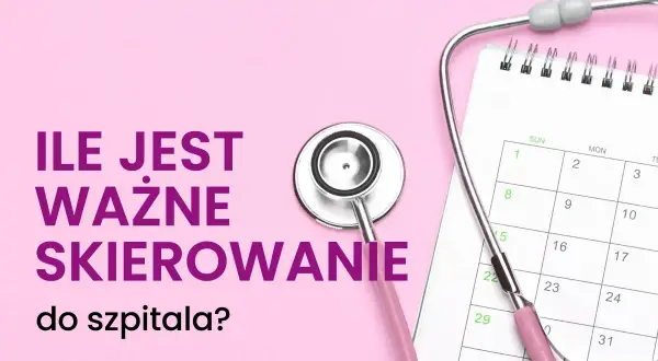 Różowy stetoskop i kalendarz przypominają, ile jest ważne skierowanie na rehabilitację. Czas ma znaczenie!