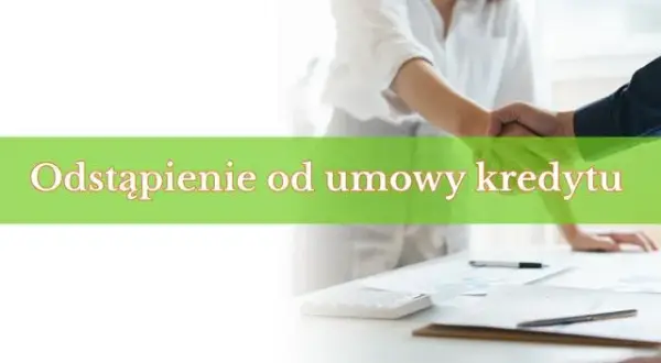 Czy można odstąpić od umowy kredytowej i uniknąć dodatkowych kosztów?